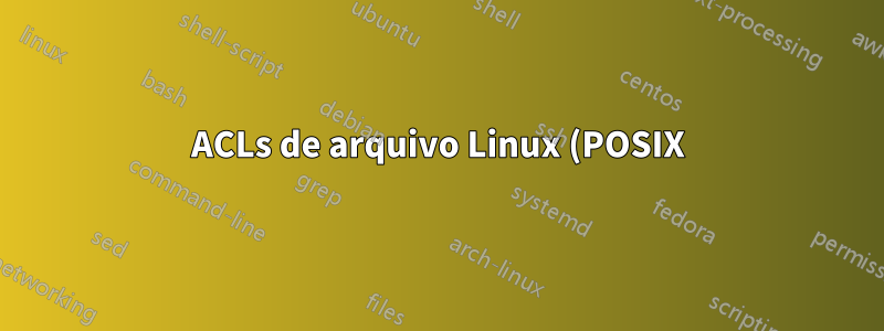 ACLs de arquivo Linux (POSIX): é possível definir uma ACL padrão SOMENTE para um único usuário?
