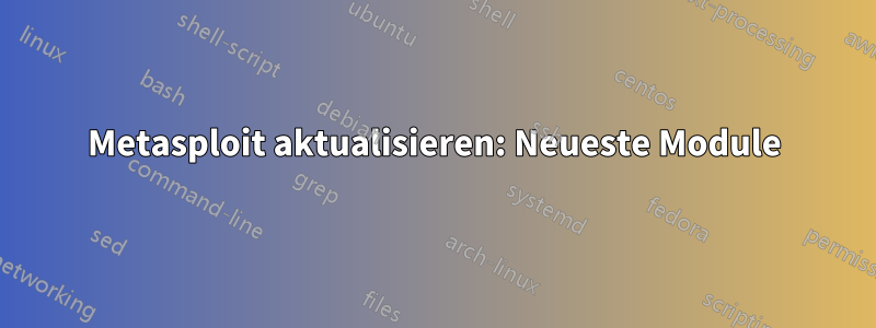 Metasploit aktualisieren: Neueste Module