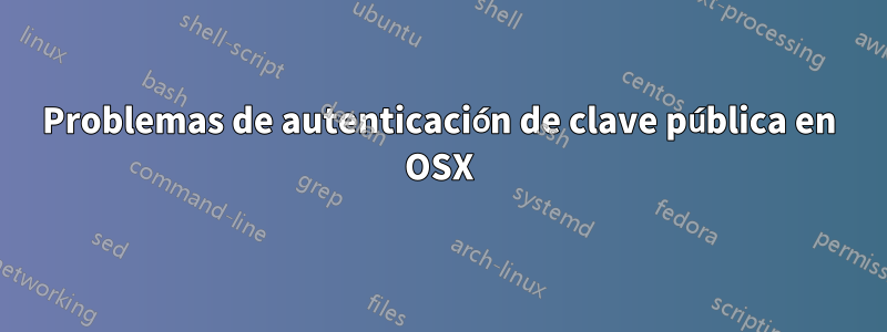 Problemas de autenticación de clave pública en OSX