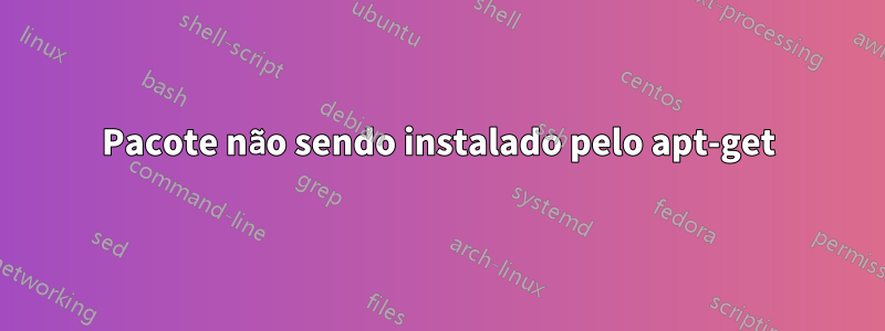 Pacote não sendo instalado pelo apt-get
