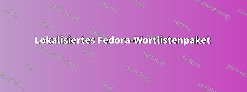 Lokalisiertes Fedora-Wortlistenpaket