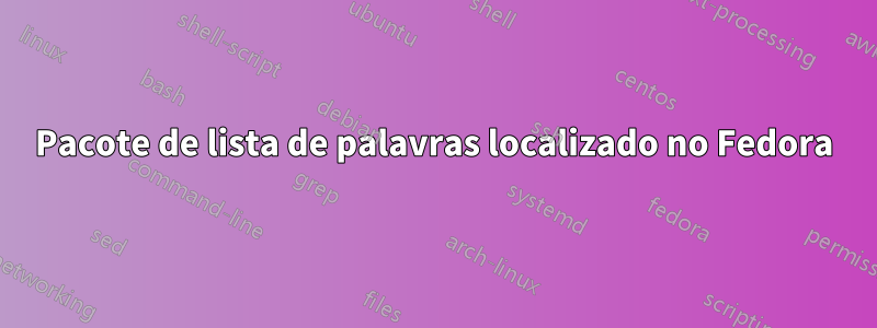 Pacote de lista de palavras localizado no Fedora