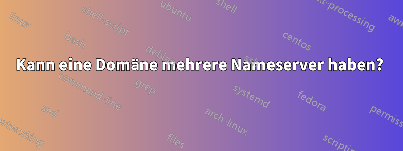 Kann eine Domäne mehrere Nameserver haben?
