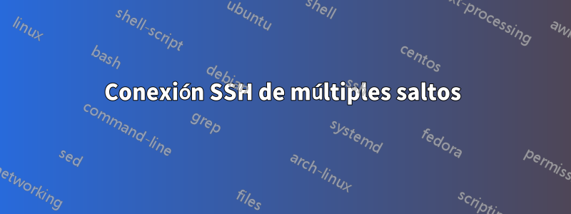 Conexión SSH de múltiples saltos