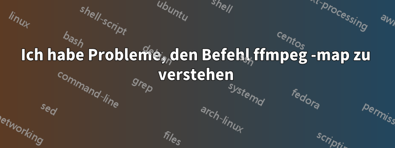 Ich habe Probleme, den Befehl ffmpeg -map zu verstehen