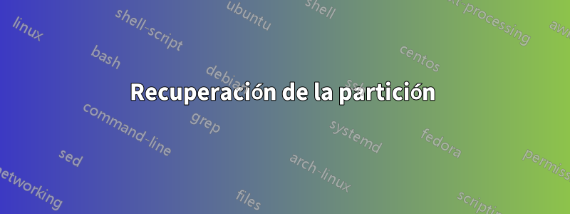 Recuperación de la partición