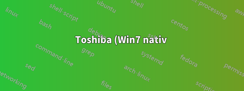 Toshiba (Win7 nativ) bootet nicht von USB