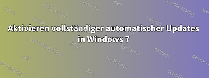 Aktivieren vollständiger automatischer Updates in Windows 7