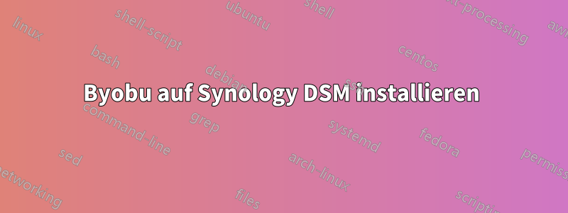 Byobu auf Synology DSM installieren