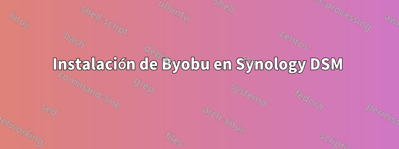 Instalación de Byobu en Synology DSM