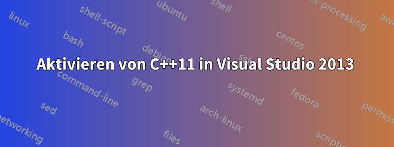 Aktivieren von C++11 in Visual Studio 2013