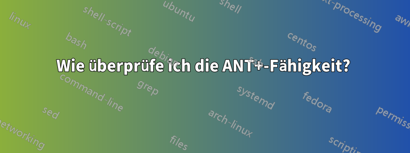 Wie überprüfe ich die ANT+-Fähigkeit?