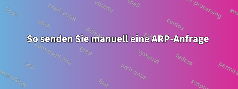 So senden Sie manuell eine ARP-Anfrage