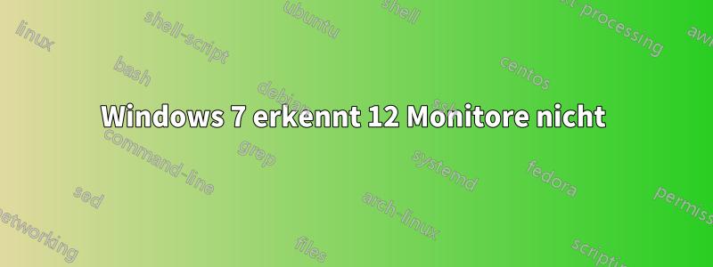 Windows 7 erkennt 12 Monitore nicht