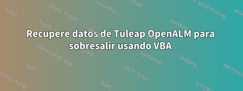 Recupere datos de Tuleap OpenALM para sobresalir usando VBA