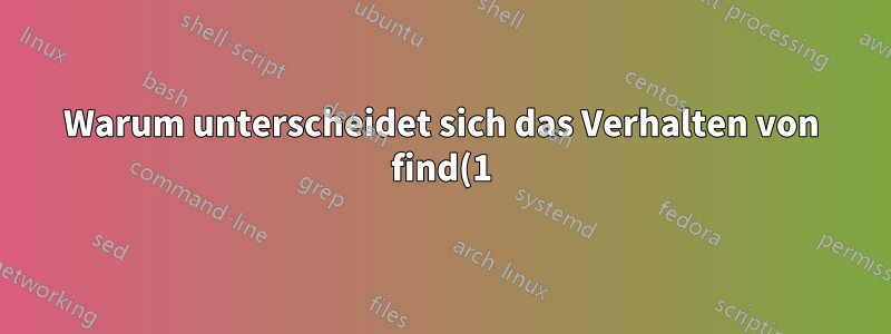 Warum unterscheidet sich das Verhalten von find(1), wenn -print explizit hinzugefügt wird?