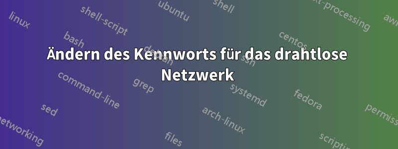 Ändern des Kennworts für das drahtlose Netzwerk