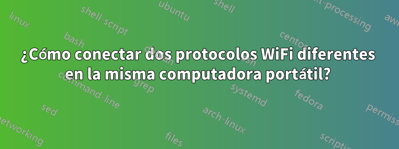 ¿Cómo conectar dos protocolos WiFi diferentes en la misma computadora portátil?