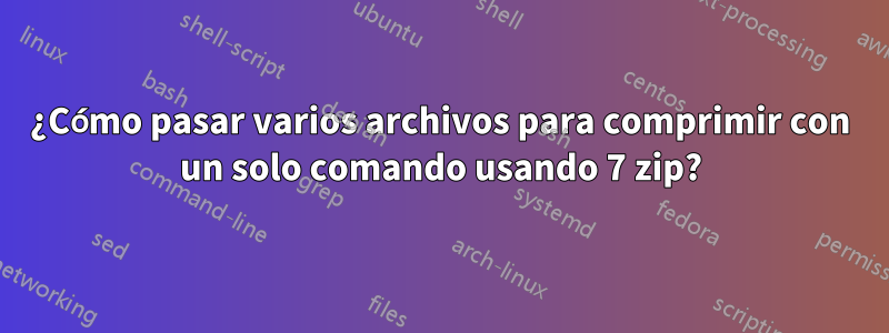 ¿Cómo pasar varios archivos para comprimir con un solo comando usando 7 zip?