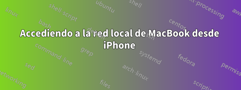 Accediendo a la red local de MacBook desde iPhone