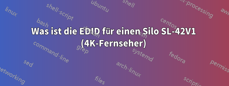 Was ist die EDID für einen Silo SL-42V1 (4K-Fernseher)