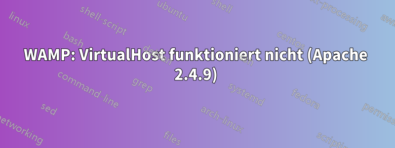 WAMP: VirtualHost funktioniert nicht (Apache 2.4.9)