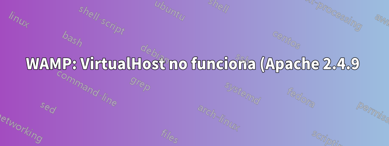 WAMP: VirtualHost no funciona (Apache 2.4.9)