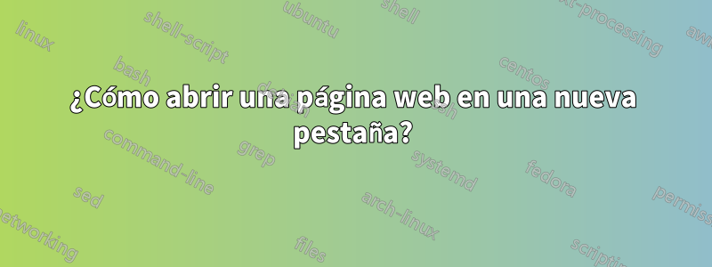 ¿Cómo abrir una página web en una nueva pestaña?