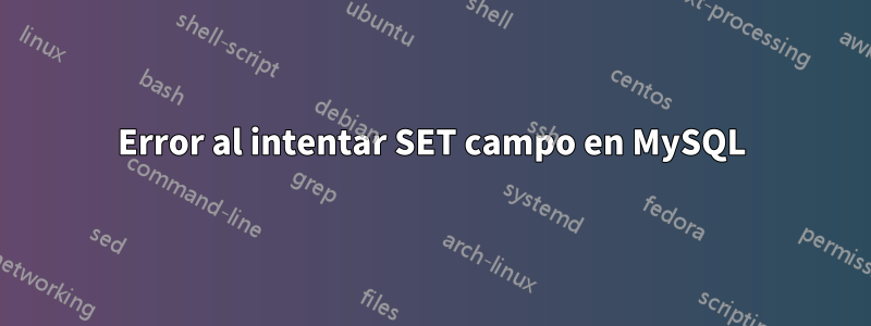 Error al intentar SET campo en MySQL