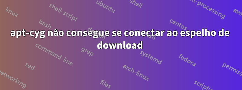 apt-cyg não consegue se conectar ao espelho de download