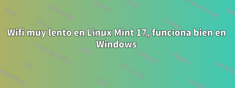 Wifi muy lento en Linux Mint 17, funciona bien en Windows