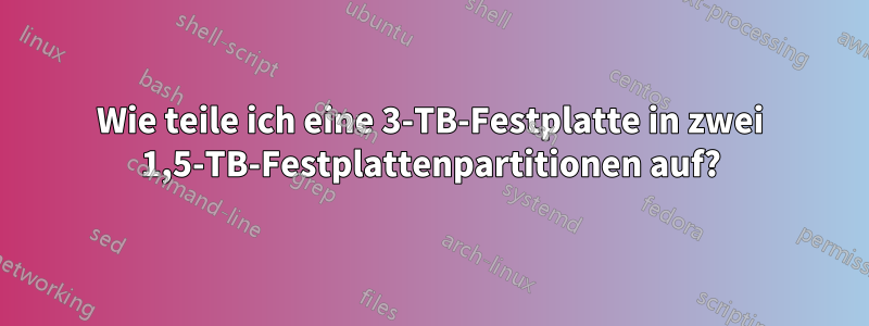 Wie teile ich eine 3-TB-Festplatte in zwei 1,5-TB-Festplattenpartitionen auf?