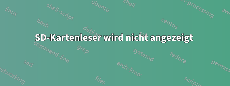 SD-Kartenleser wird nicht angezeigt