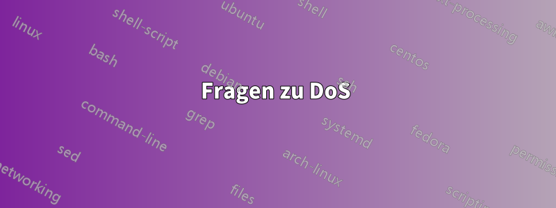 Fragen zu DoS