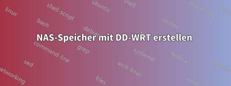 NAS-Speicher mit DD-WRT erstellen