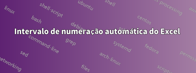 Intervalo de numeração automática do Excel