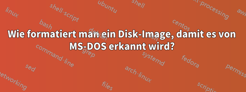 Wie formatiert man ein Disk-Image, damit es von MS-DOS erkannt wird?