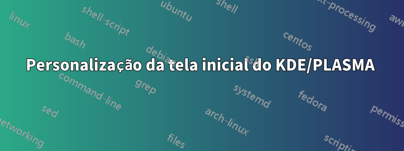 Personalização da tela inicial do KDE/PLASMA