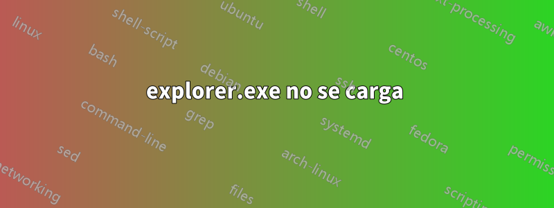 explorer.exe no se carga