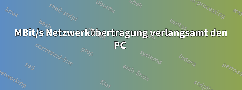 100 MBit/s Netzwerkübertragung verlangsamt den PC