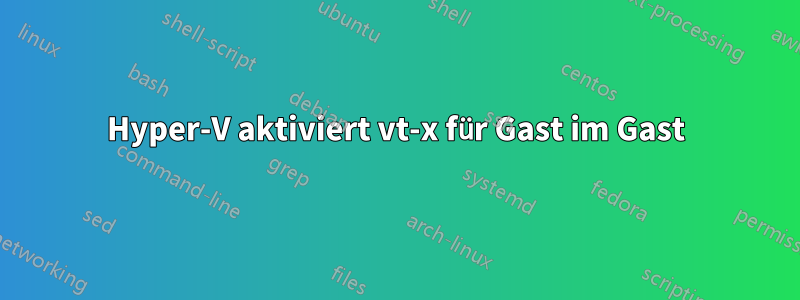 Hyper-V aktiviert vt-x für Gast im Gast