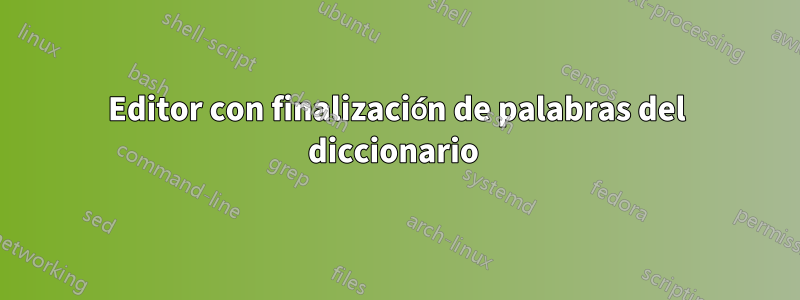 Editor con finalización de palabras del diccionario 