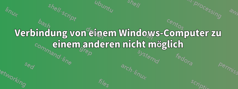 Verbindung von einem Windows-Computer zu einem anderen nicht möglich