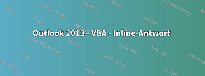 Outlook 2013 - VBA - Inline-Antwort