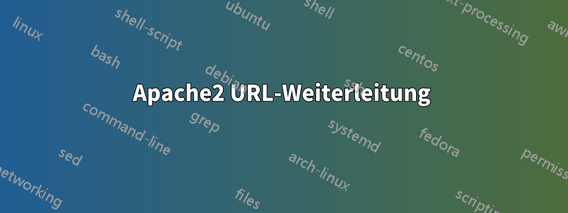 Apache2 URL-Weiterleitung