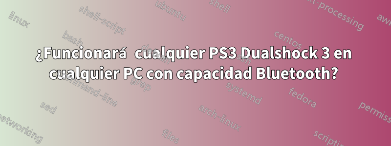 ¿Funcionará cualquier PS3 Dualshock 3 en cualquier PC con capacidad Bluetooth?