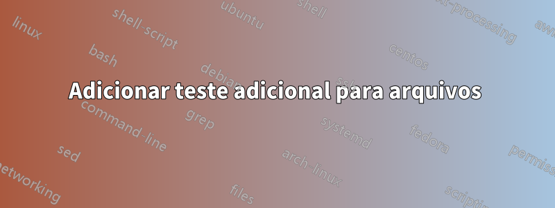 Adicionar teste adicional para arquivos