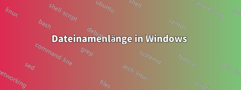 Dateinamenlänge in Windows