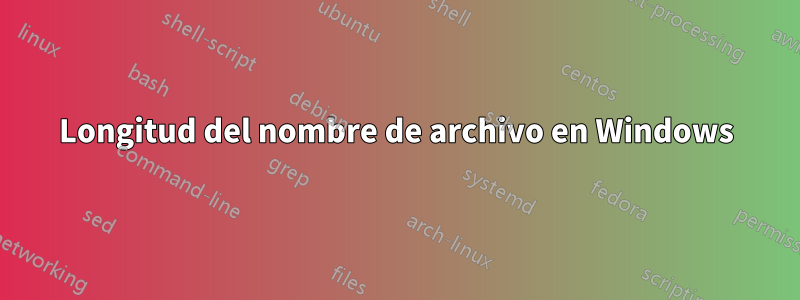 Longitud del nombre de archivo en Windows