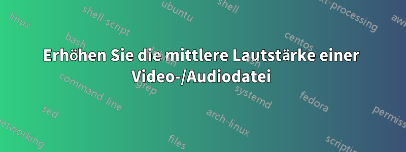 Erhöhen Sie die mittlere Lautstärke einer Video-/Audiodatei